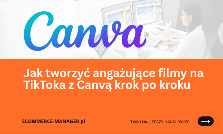 Jak tworzyć angażujące filmy na TikToka z Canvą krok po kroku