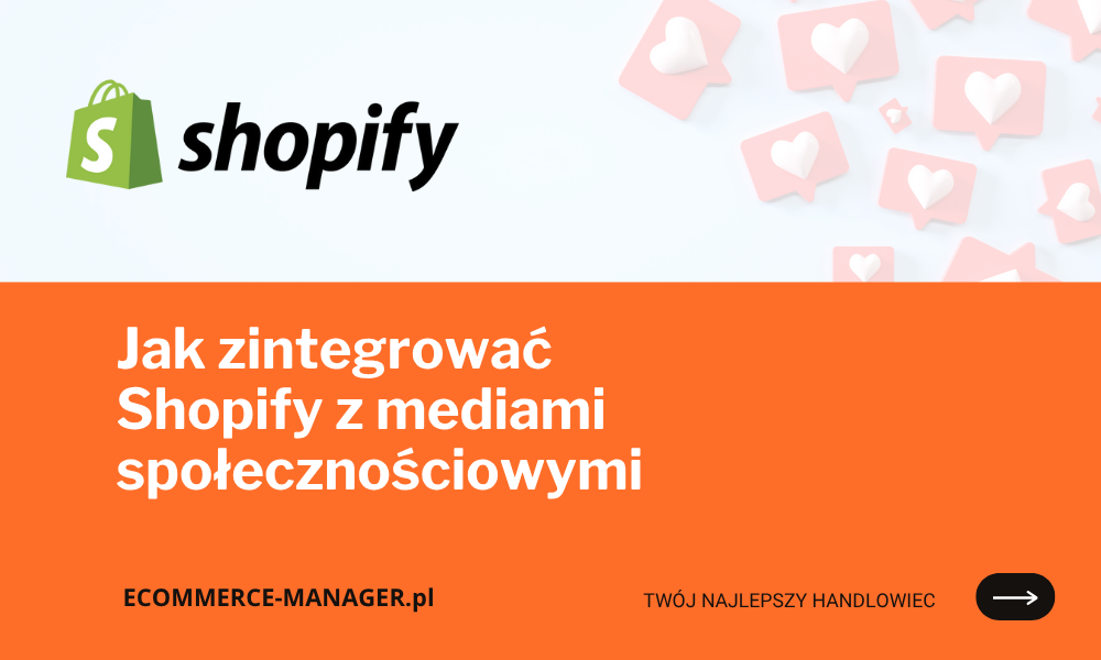 Jak zintegrować Shopify z mediami społecznościowymi