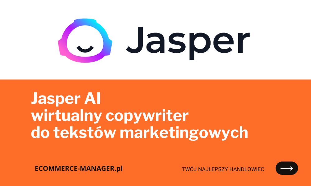 Jasper AI: wirtualny copywriter do tekstów marketingowych