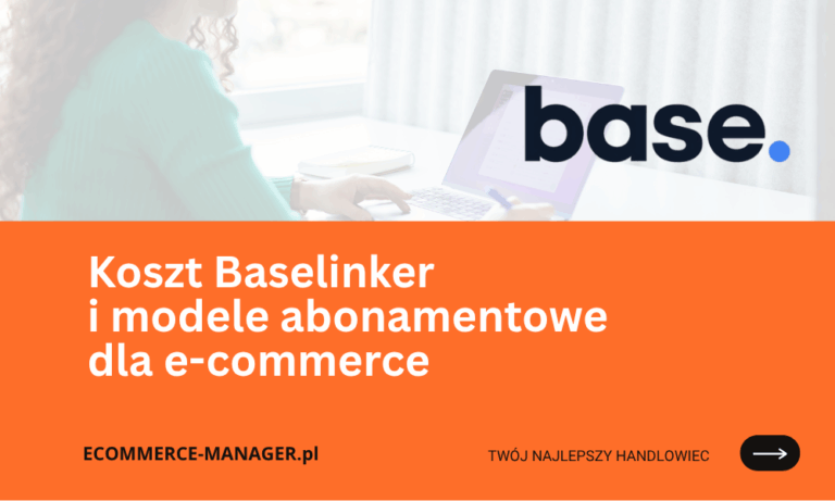 Koszt Baselinker i modele abonamentowe dla e-commerce