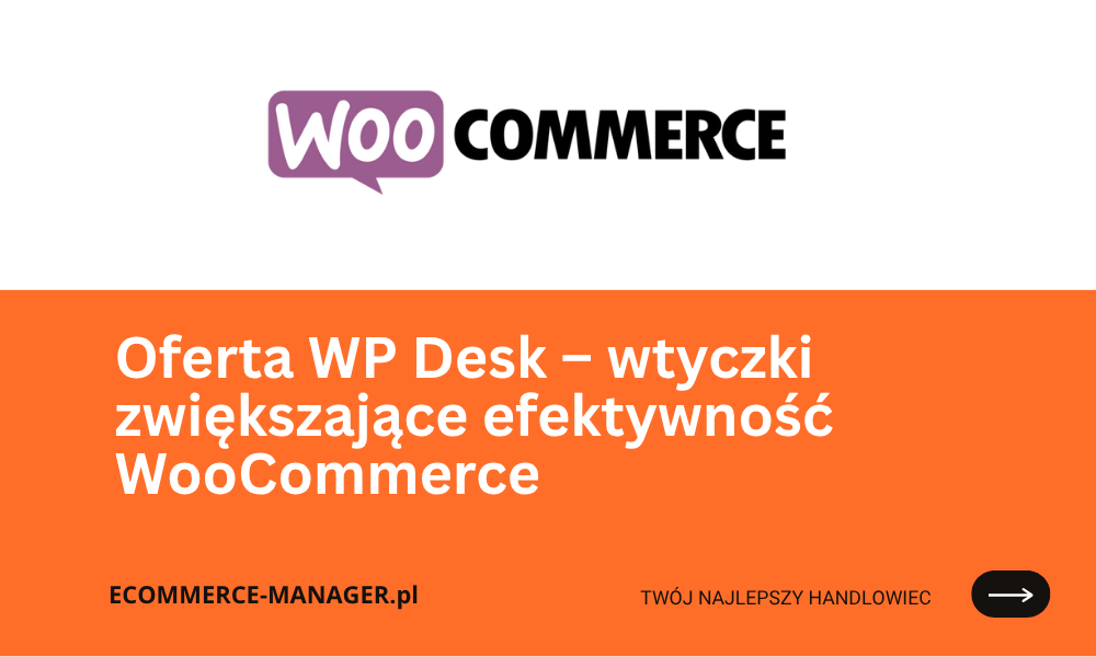 Oferta WP Desk – wtyczki zwiększające efektywność WooCommerce