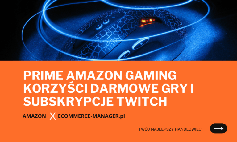 Prime Amazon Gaming korzyści darmowe gry i subskrypcje Twitch