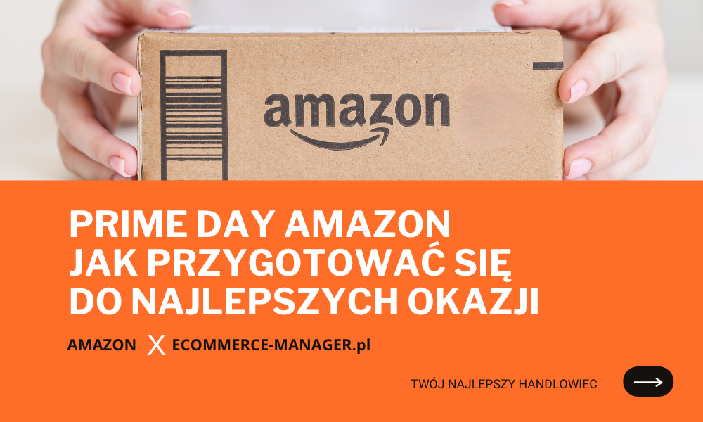 Prime Day Amazon - jak przygotować się do najlepszych okazji