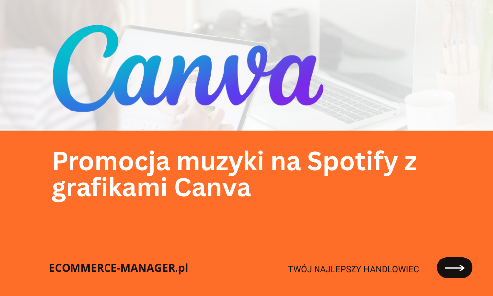 Promocja muzyki na Spotify z grafikami Canva efektywnie i profesjonalnie