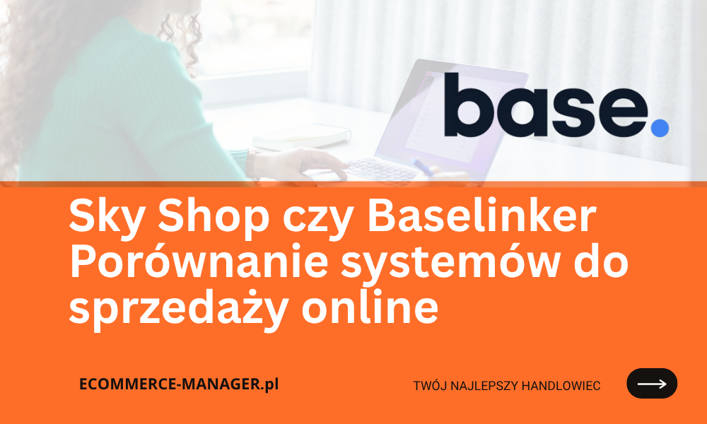 Sky Shop czy Baselinker Porównanie systemów do sprzedaży online