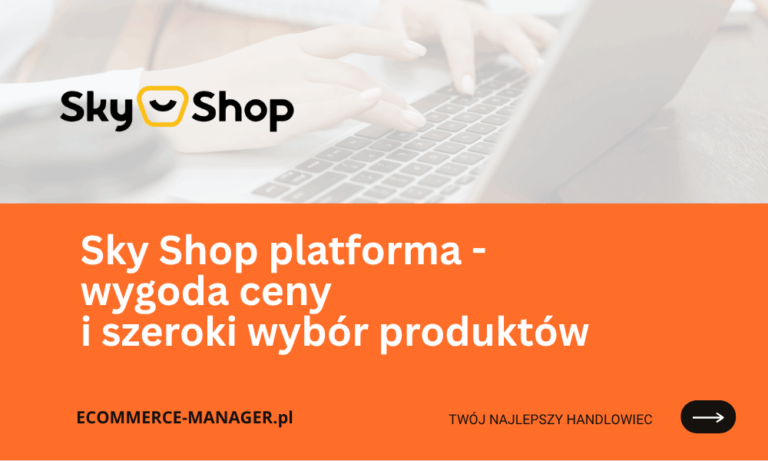 Sky Shop platforma zakupowa wygoda ceny i szeroki wybór produktów