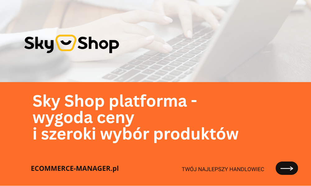Sky Shop platforma zakupowa wygoda ceny i szeroki wybór produktów