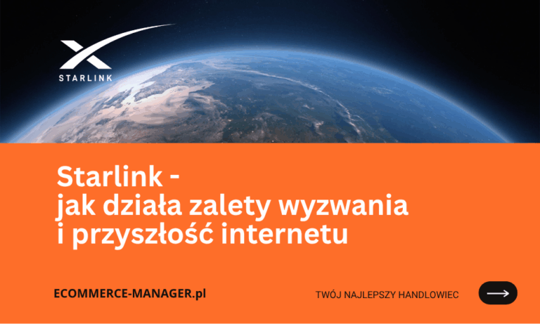 Starlink jak działa zalety wyzwania i przyszłość internetu satelitarnego