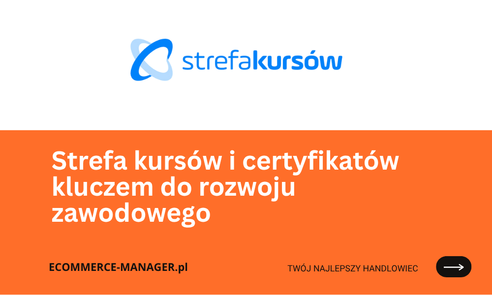 Strefa kursów i certyfikatów kluczem do rozwoju zawodowego