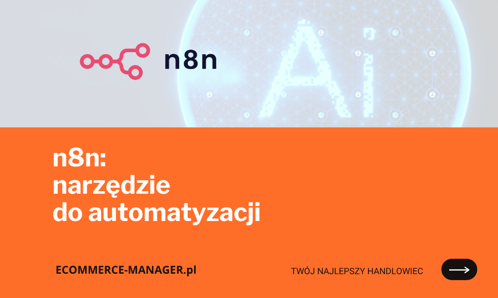n8n: narzędzie do automatyzacji E-commerce