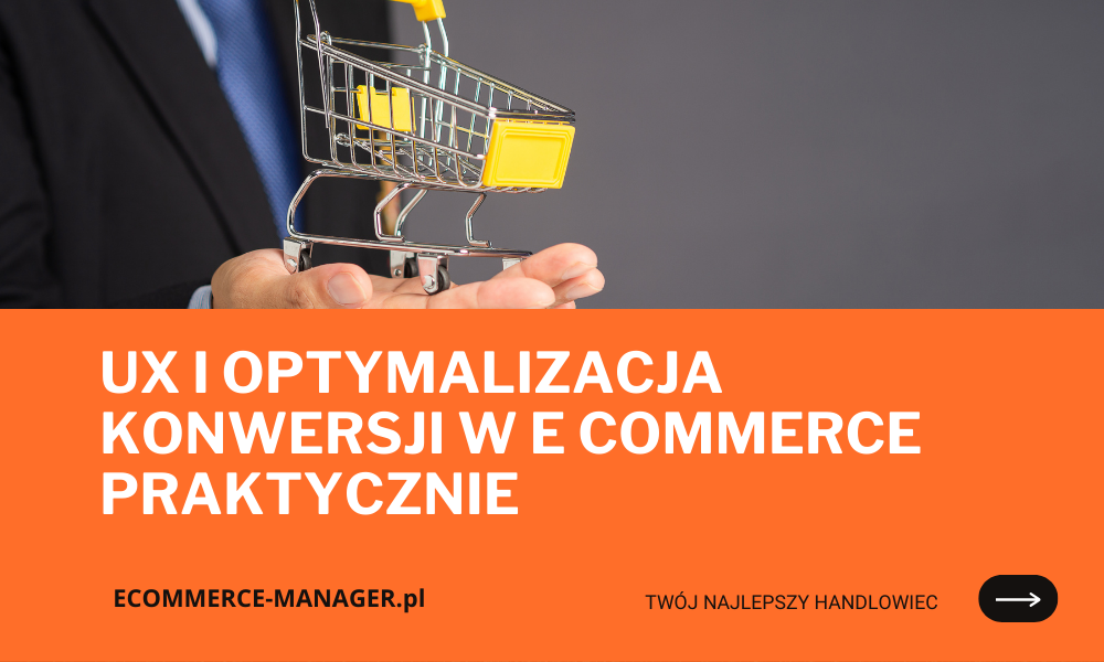 UX i optymalizacja konwersji w e commerce praktycznie