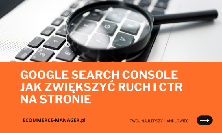 Google Search Console jak zwiększyć ruch i CTR na stronie