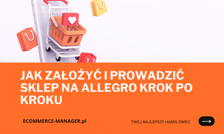 Jak założyć i prowadzić sklep na Allegro krok po kroku