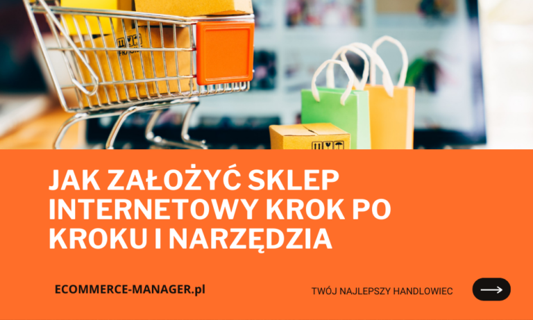 Jak założyć sklep internetowy krok po kroku i narzędzia
