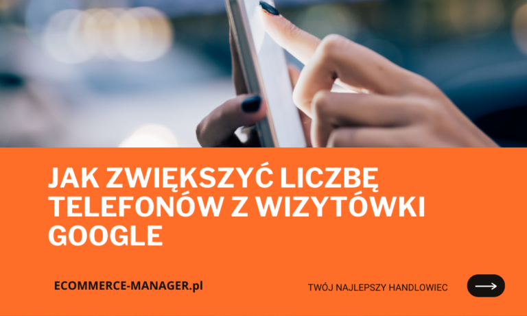 Jak zwiększyć liczbę telefonów z wizytówki Google