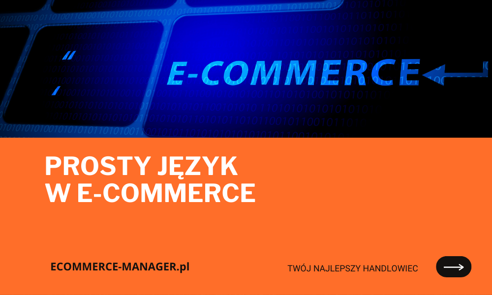 Prosty język w e-commerce jak zwiększyć konwersję i zaufanie