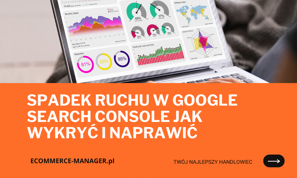 Spadek ruchu w Google Search Console jak wykryć i naprawić