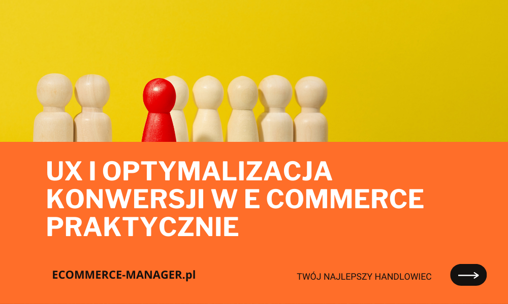 UX i optymalizacja konwersji w e commerce praktycznie