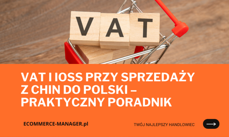 VAT i IOSS przy sprzedaży z Chin do Polski – praktyczny poradnik