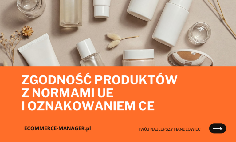 Zgodność produktów z normami UE i oznakowaniem CE