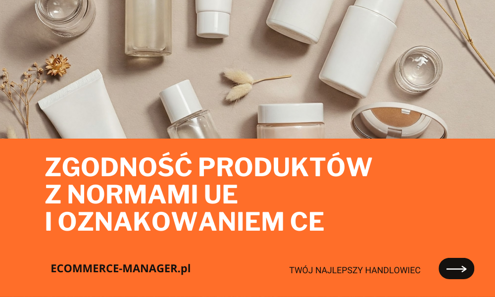 Zgodność produktów z normami UE i oznakowaniem CE