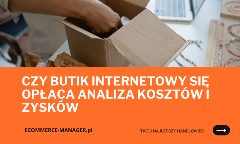 Czy butik internetowy się opłaca analiza kosztów i zysków
