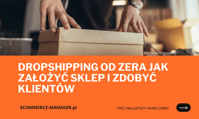 Dropshipping od zera jak założyć sklep i zdobyć klientów