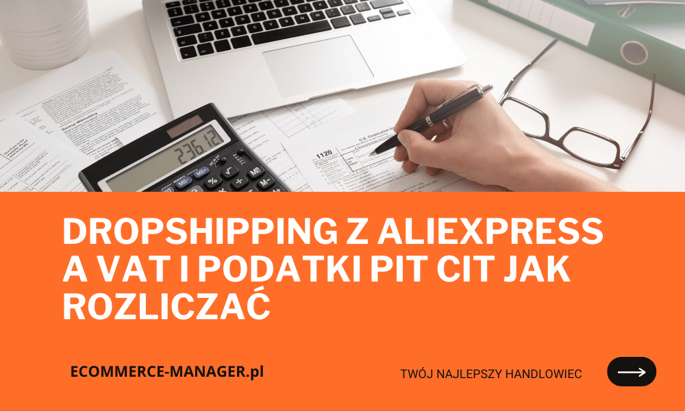 Dropshipping z AliExpress a VAT i podatki PIT CIT jak rozliczać