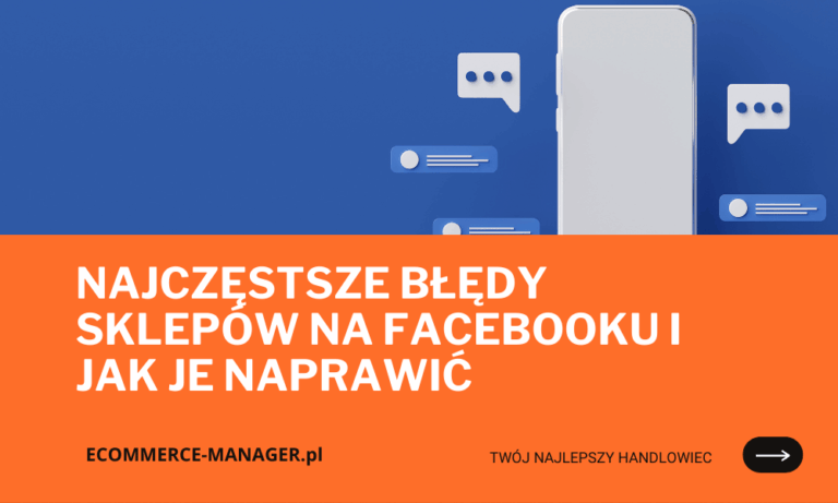 Najczęstsze błędy sklepów na Facebooku i jak je naprawić