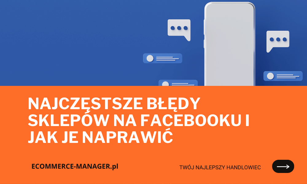 Najczęstsze błędy sklepów na Facebooku i jak je naprawić