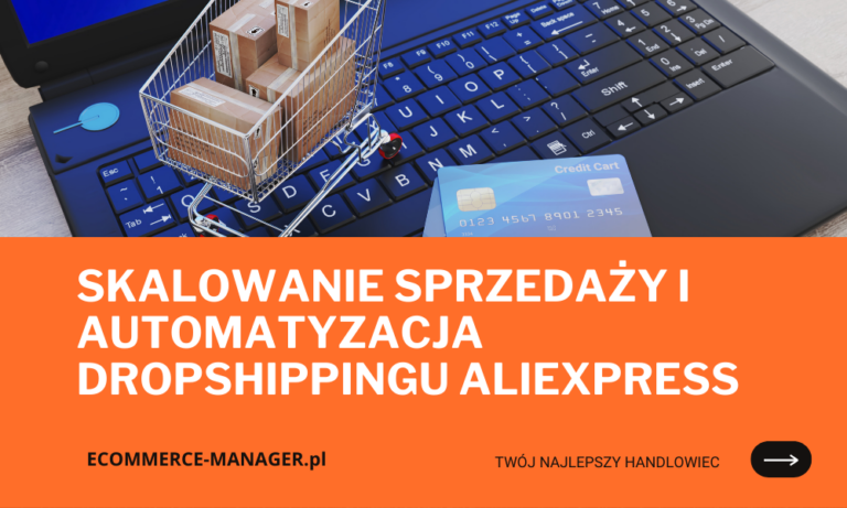 Skalowanie sprzedaży i automatyzacja dropshippingu AliExpress
