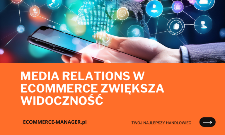 Media relations w ecommerce zwiększa widoczność